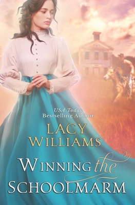 Winning the Schoolmarm: Wyoming Legacy - Williams, Lacy