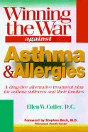 Winning the War Against Asthma and Allergies - Cutler, Ellen W, and Bock, Stephen (Foreword by)