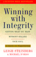 Winning with Integrity: Getting What You Want Without Selling Your Soul - Steinberg, Leigh, and D'Orso, Michael
