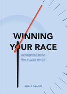 Winning Your Race: Unconventional Truths from a College Dropout