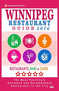 Winnipeg Restaurant Guide 2016: Best Rated Restaurants in Winnipeg, Canada - 400 restaurants, bars and cafs recommended for visitors, 2016