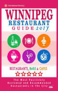 Winnipeg Restaurant Guide 2017: Best Rated Restaurants in Winnipeg, Canada - 400 Restaurants, Bars and Cafes Recommended for Visitors, 2017