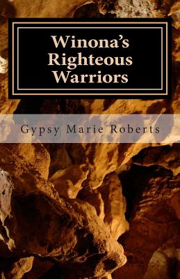 Winona's Righteous Warriors - Roberts, Gypsy Marie