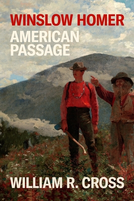 Winslow Homer: American Passage - Cross, William R