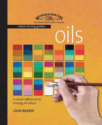 Winsor & Newton Colour Mixing Guides: Oils - Barber, John