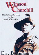 Winston Churchill: The Making of a Hero in the Boer War