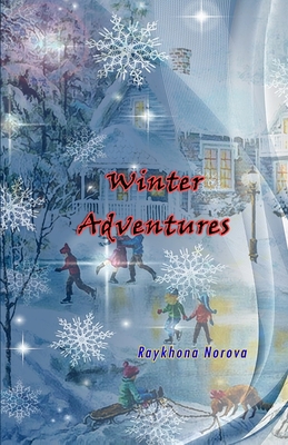 Winter Adventures: (Novel) - Raykhona Norova
