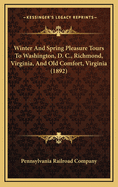 Winter and Spring Pleasure Tours to Washington, D. C., Richmond, Virginia, and Old Comfort, Virginia (1892)