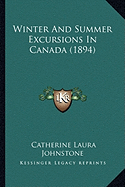 Winter and Summer Excursions in Canada (1894)