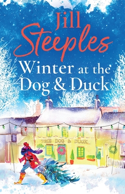 Winter at the Dog & Duck: A cosy, feel-good, festive romance from Jill Steeples - Steeples, Jill, and Lilly, Beth (Read by)