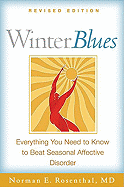 Winter Blues, Revised Edition: Everything You Need to Know to Beat Seasonal Affective Disorder
