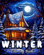Winter Coloring Book: 60 Charming Winter & Christmas Country Scenes for Stress Relief and Relaxation