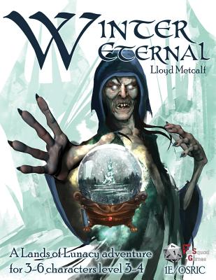 Winter Eternal - 1e / Osric: A 1e/Osric Adventure Module for Lands of Lunacy - Metcalf, Lloyd, and Swift, G Scott (Editor)