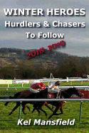 Winter Heroes: Hurdlers & Chasers to Follow 2018-2019