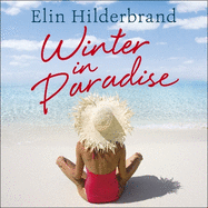 Winter In Paradise: Book 1 in NYT-bestselling author Elin Hilderbrand's wonderful Paradise series