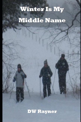 Winter Is My Middle Name - Ditch, Heather Rayner (Editor), and Rayner, Dw