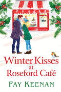 Winter Kisses at Roseford Caf: A escapist, romantic festive read from Fay Keenan