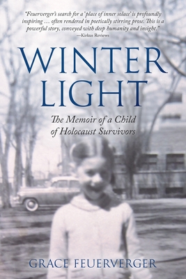 Winter Light: The Memoir of a Child of Holocaust Survivors - Feuerverger, Grace