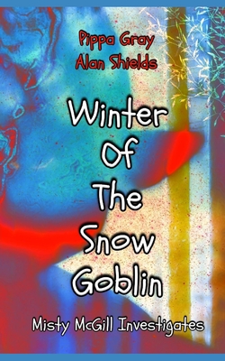 Winter of the Snow Goblin - Shields, Alan, and Gray, Pippa