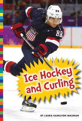 Winter Olympic Sports: Ice Hockey and Curling - Waxman, Laura Hamilton