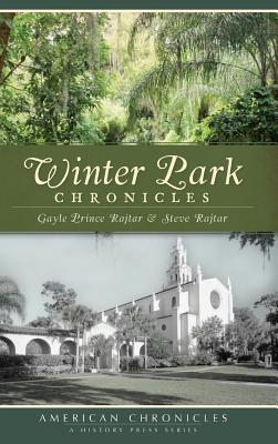 Winter Park Chronicles - Rajtar, Gayle Prince, and Rajtar, Steve