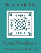 Winter Picnic Adventures: A Modern Foundation Paper Pieced Quilt Series