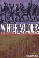 Winter Soldiers: An Oral History of the Vietnam Veterans Against the War - Stacewicz, Richard