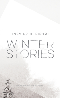 Winter Stories - Rishoi, Ingvild, and Oatley, Diane (Translated by)