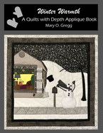Winter Warmth: A Quilts with Depth Applique Book