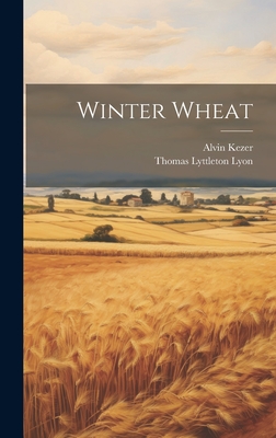 Winter Wheat - Lyon, Thomas Lyttleton, and Kezer, Alvin