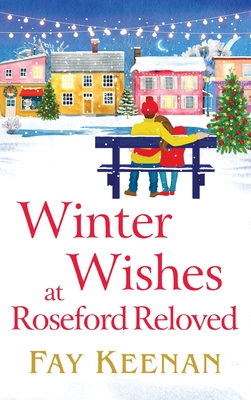 Winter Wishes at Roseford Reloved: An escapist, romantic festive read from Fay Keenan - Keenan, Fay, and Hare, Harriet (Read by)