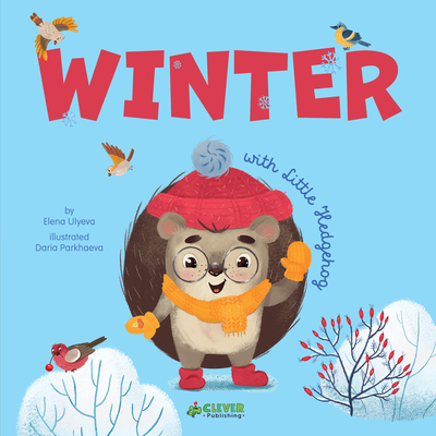 Winter with Little Hedgehog - Clever Publishing, and Ulyeva, Elena