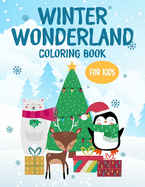 Winter Wonderland Coloring Book For Kids: Fun-Filled Book For Coloring, Tracing, And More For Kids, Winter Animals To Color For Toddlers