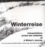 Winterreise: Interpretations Across Two Centuries of A Winter's Journey