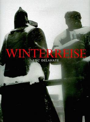 Winterreise - Delahaye, Luc (Photographer)