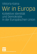 Wir in Europa: Kollektive Identitt Und Demokratie in Der Europischen Union