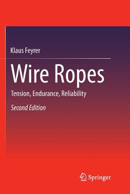 Wire Ropes: Tension, Endurance, Reliability - Feyrer, Klaus