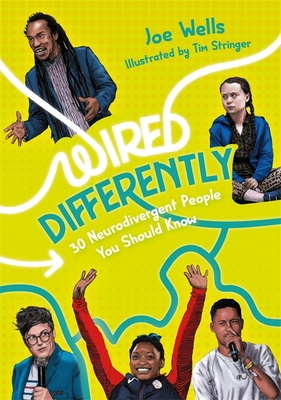 Wired Differently - 30 Neurodivergent People You Should Know: Selected for the Reading Agency's Reading Well for Teens Initiative - Wells, Joe