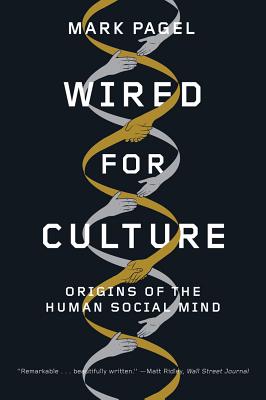 Wired for Culture: Origins of the Human Social Mind - Pagel, Mark