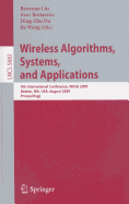 Wireless Algorithms, Systems, and Applications: 4th International Conference, Wasa 2009, Boston, Ma, Usa, August 16-18, 2009, Proceedings