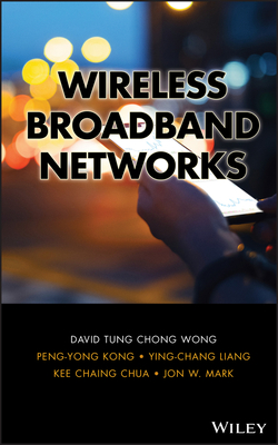 Wireless Broadband Networks - Wong, David T, and Kong, Peng-Yong, and Liang, Ying-Chang