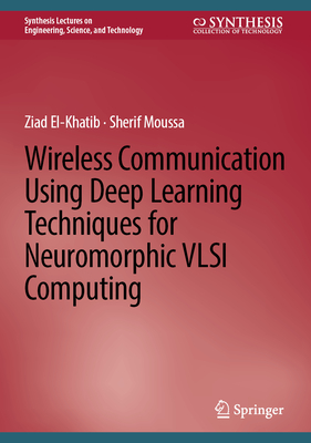 Wireless Communication Using Deep Learning Techniques for Neuromorphic VLSI Computing - El-Khatib, Ziad, and Moussa, Sherif