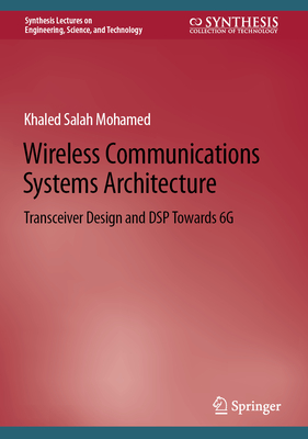 Wireless Communications Systems Architecture: Transceiver Design and DSP Towards 6G - Mohamed, Khaled Salah