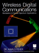 Wireless Digital Communications: Modulation and Spread Spectrum Applications - Feher, Kamilo, and Feher, Dr Kamilo