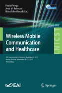 Wireless Mobile Communication and Healthcare: 7th International Conference, Mobihealth 2017, Vienna, Austria, November 14-15, 2017, Proceedings
