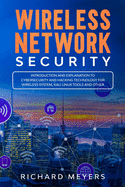 Wireless Network Security: Introduction and Explanation of Cybersecurity and Hacking Technology for Wireless System, Kali Linux Tools and Other