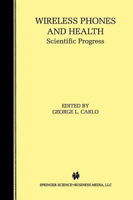 Wireless Phones and Health: Scientific Progress - Carlo, George L (Editor)