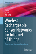 Wireless Rechargeable Sensor Networks for Internet of Things: Theories and Technical Paradigms