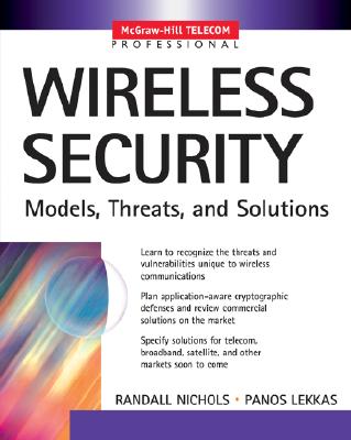 Wireless Security: Models, Threats, and Solutions - Nichols, Randall K, Professor, and Lekkas, Panos, and Lekkas Panos