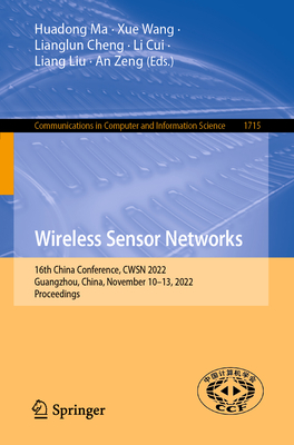 Wireless Sensor Networks: 16th China Conference, Cwsn 2022, Guangzhou, China, November 10-13, 2022, Proceedings - Ma, Huadong (Editor), and Wang, Xue (Editor), and Cheng, Lianglun (Editor)